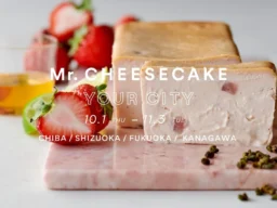 「Mr. CHEESECAKE YOUR CITY」期間限定ポップアップストアが千葉、静岡、福岡、奈川に登場！限定フレーバー「Mr. CHEESECAKE Strawberry」も